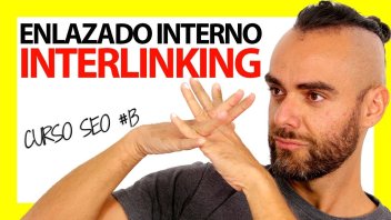 La Mejor Guía de Interlinking de la Historia – Curso SEO #13
