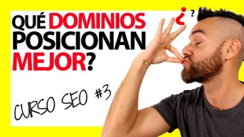 ¿Qué DOMINIOS posicionan MEJOR para el SEO? – Curso SEO #3