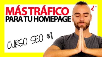 Cómo ganar más tráfico con una Home SEO Optimizada – Curso SEO #11