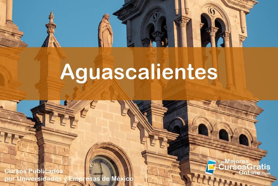 Cursos Gratis OnLine en Aguascalientes 18 1143-IMAGEN-Los Mejores Cursos Gratis OnLine Realizados y Publicados por Universidades y Empresas de México Aguascalientes - 05