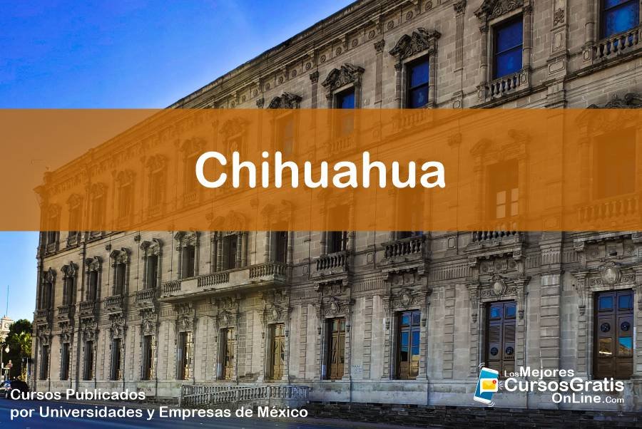 1143-IMAGEN-Los Mejores Cursos Gratis OnLine Realizados y Publicados por Universidades y Empresas de México Chihuahua - 05