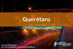 1143-IMAGEN-Los Mejores Cursos Gratis OnLine Realizados y Publicados por Universidades y Empresas de México Querétaro - 08