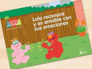 Plaza Sésamo ¡Juguemos y Crezcamos Juntos! - Cuentos - Lola reconoce y es amable con sus emociones