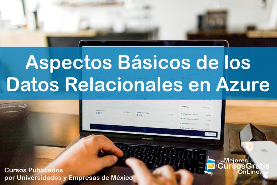 1143-IMAGEN-Los Mejores Cursos Gratis OnLine Aspectos Básicos de los Datos en Azure Datos Relacionales en Azure - 09