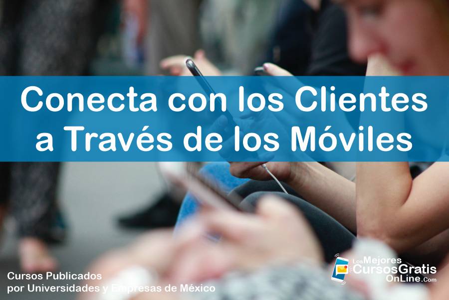 1143-IMAGEN-Los Mejores Cursos Gratis OnLine - Conecta con los Clientes a Través de los Móviles - 09