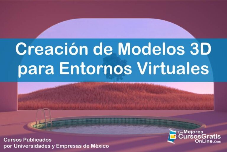 Cursos GRATIS 🥇 Creación De Modelos 3D Para Entornos Virtuales 👩‍💻